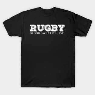 Rugby, Blood, Sweat, Bruises - Rugby Players Practice or Match Design Gift for rugby lover T-Shirt